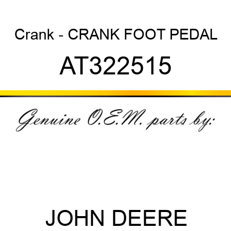 Crank - CRANK FOOT PEDAL AT322515