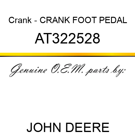 Crank - CRANK FOOT PEDAL AT322528