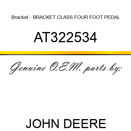 Bracket - BRACKET CLASS FOUR FOOT PEDAL AT322534