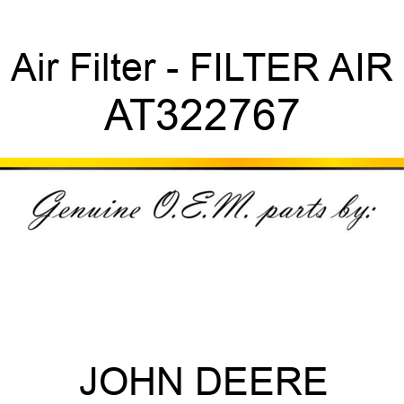 Air Filter - FILTER, AIR AT322767