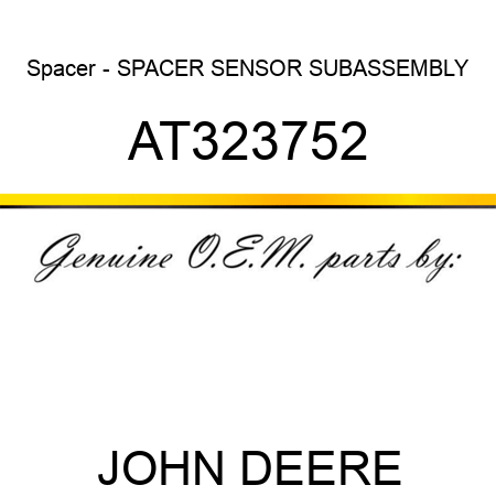 Spacer - SPACER, SENSOR SUBASSEMBLY AT323752