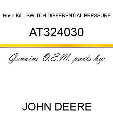 Hose Kit - SWITCH, DIFFERENTIAL PRESSURE AT324030