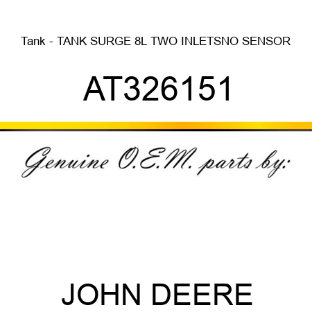 Tank - TANK, SURGE 8L TWO INLETS,NO SENSOR AT326151