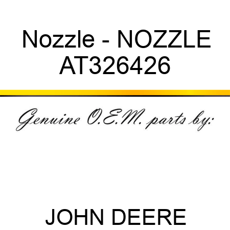 Nozzle - NOZZLE AT326426