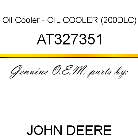 Oil Cooler - OIL COOLER (200DLC) AT327351