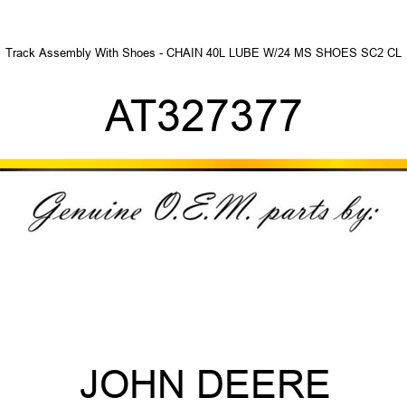 Track Assembly With Shoes - CHAIN 40L LUBE W/24 MS SHOES SC2 CL AT327377