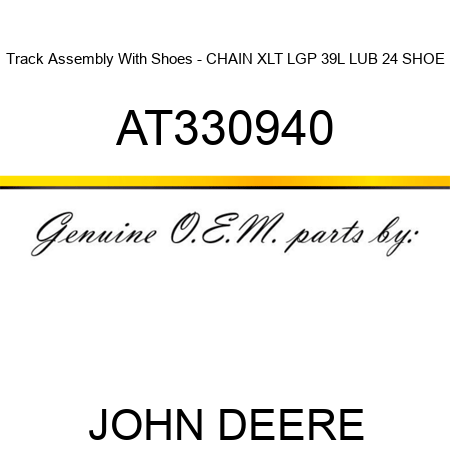 Track Assembly With Shoes - CHAIN XLT LGP 39L, LUB, 24 SHOE AT330940