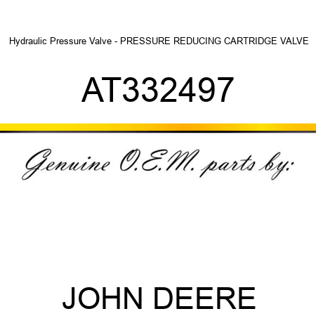 Hydraulic Pressure Valve - PRESSURE REDUCING CARTRIDGE VALVE AT332497