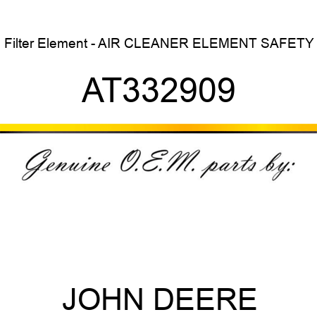 Filter Element - AIR CLEANER ELEMENT SAFETY AT332909