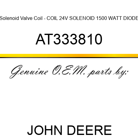 Solenoid Valve Coil - COIL, 24V SOLENOID 1500 WATT DIODE AT333810