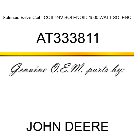 Solenoid Valve Coil - COIL, 24V SOLENOID 1500 WATT SOLENO AT333811