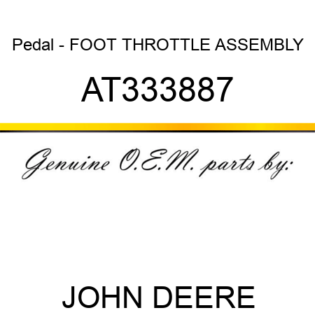 Pedal - FOOT THROTTLE, ASSEMBLY AT333887