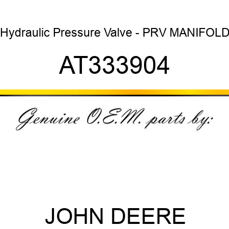 Hydraulic Pressure Valve - PRV MANIFOLD AT333904