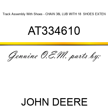 Track Assembly With Shoes - CHAIN 38L, LUB WITH 18  SHOES EXTEN AT334610