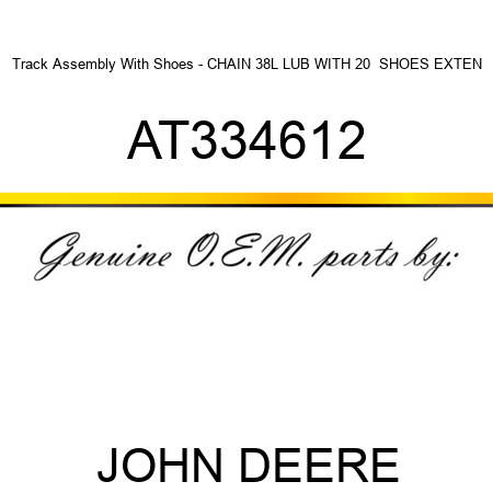 Track Assembly With Shoes - CHAIN 38L, LUB WITH 20  SHOES EXTEN AT334612