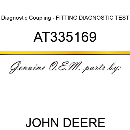 Diagnostic Coupling - FITTING, DIAGNOSTIC TEST AT335169