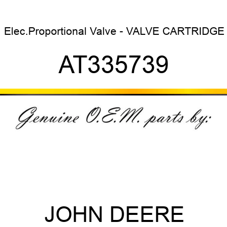 Elec.Proportional Valve - VALVE, CARTRIDGE AT335739