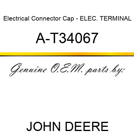 Electrical Connector Cap - ELEC. TERMINAL A-T34067