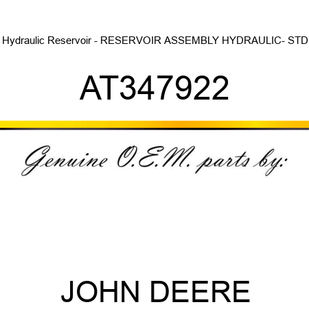 Hydraulic Reservoir - RESERVOIR ASSEMBLY, HYDRAULIC- STD AT347922
