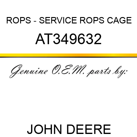 ROPS - SERVICE ROPS CAGE AT349632
