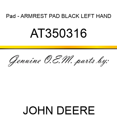 Pad - ARMREST PAD, BLACK LEFT HAND AT350316