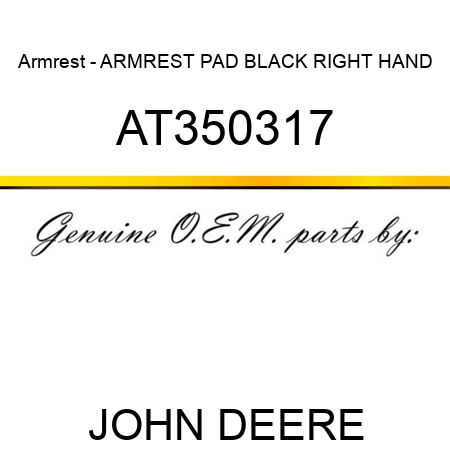 Armrest - ARMREST PAD, BLACK RIGHT HAND AT350317