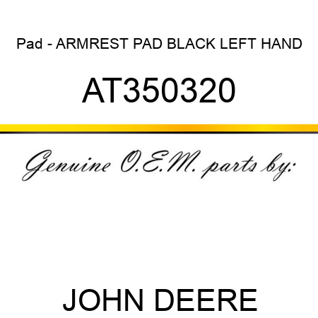 Pad - ARMREST PAD, BLACK LEFT HAND AT350320
