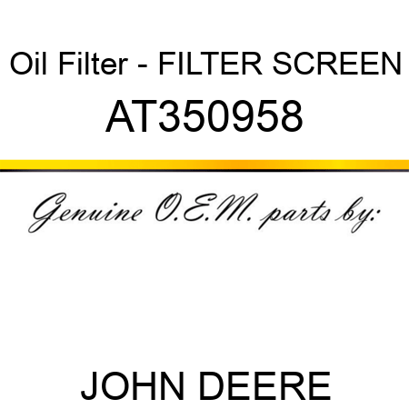 Oil Filter - FILTER SCREEN AT350958