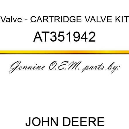 Valve - CARTRIDGE VALVE KIT AT351942