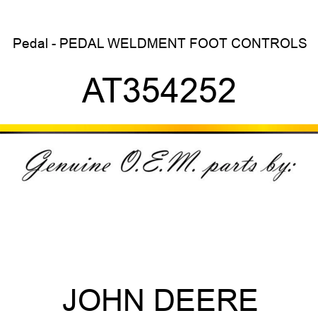 Pedal - PEDAL WELDMENT FOOT CONTROLS AT354252