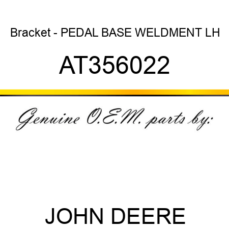 Bracket - PEDAL BASE WELDMENT, LH AT356022