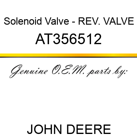 Solenoid Valve - REV. VALVE AT356512