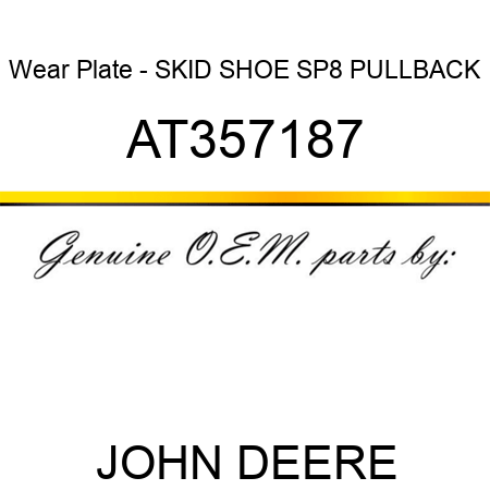 Wear Plate - SKID SHOE, SP8, PULLBACK AT357187