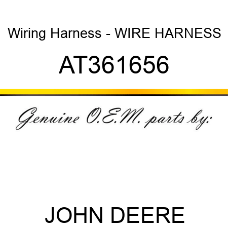 Wiring Harness - WIRE HARNESS AT361656