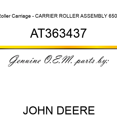 Roller Carriage - CARRIER ROLLER ASSEMBLY 650J AT363437