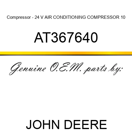 Compressor - 24 V AIR CONDITIONING COMPRESSOR 10 AT367640