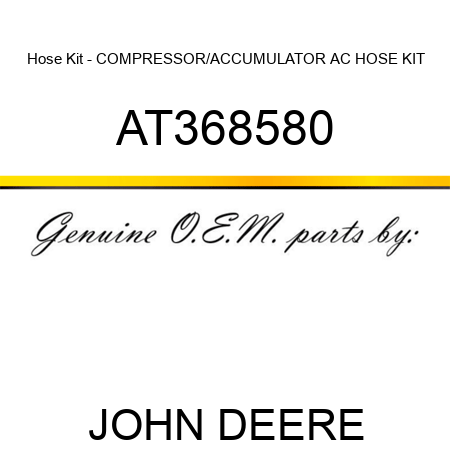 Hose Kit - COMPRESSOR/ACCUMULATOR AC HOSE KIT AT368580