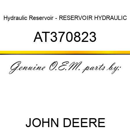 Hydraulic Reservoir - RESERVOIR, HYDRAULIC AT370823