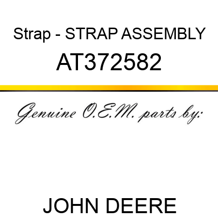 Strap - STRAP ASSEMBLY AT372582