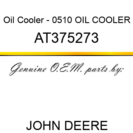 Oil Cooler - 0510 OIL COOLER AT375273