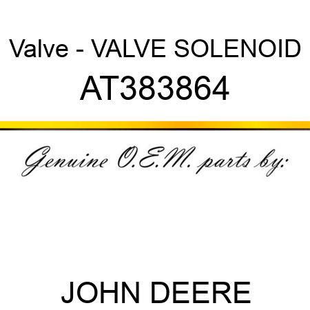 Valve - VALVE, SOLENOID AT383864