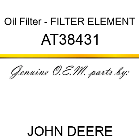 Oil Filter - FILTER ELEMENT AT38431