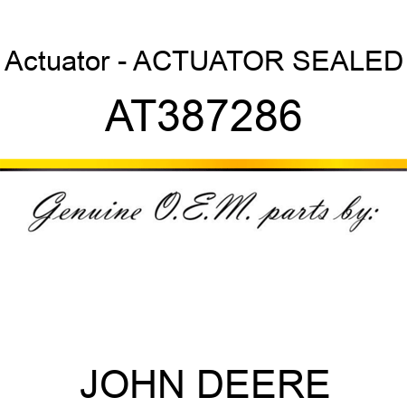 Actuator - ACTUATOR, SEALED AT387286