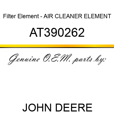 Filter Element - AIR CLEANER ELEMENT AT390262