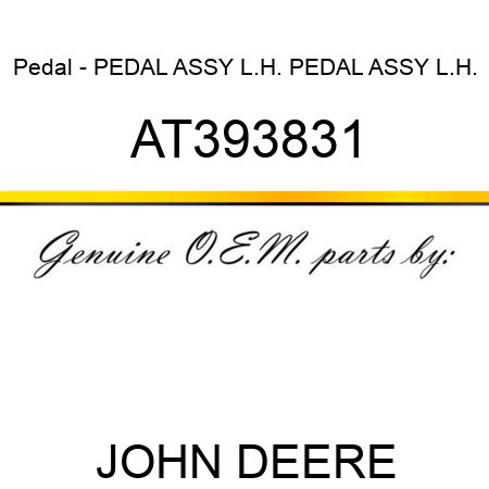 Pedal - PEDAL ASSY, L.H. PEDAL ASSY, L.H. AT393831