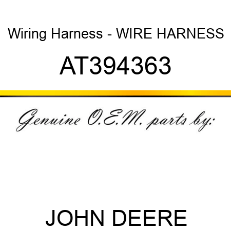 Wiring Harness - WIRE HARNESS AT394363
