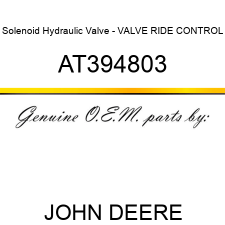 Solenoid Hydraulic Valve - VALVE, RIDE CONTROL AT394803