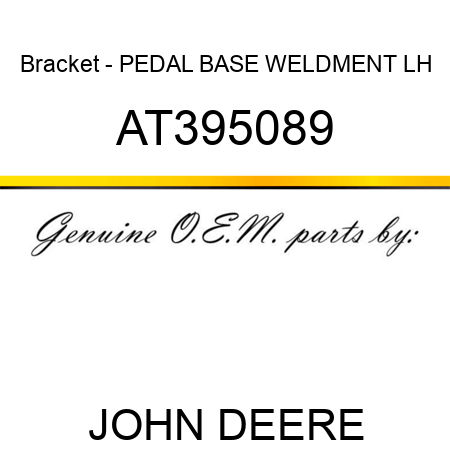 Bracket - PEDAL BASE WELDMENT, LH AT395089