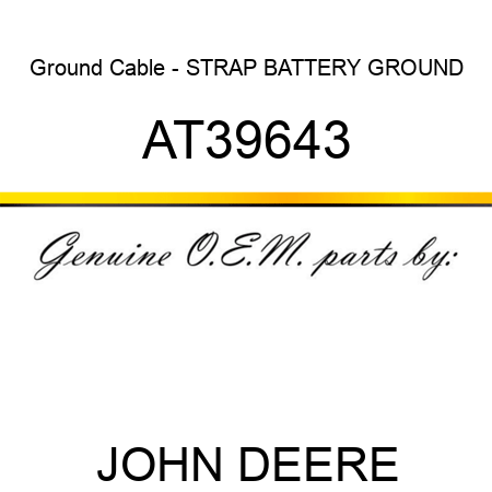 Ground Cable - STRAP, BATTERY GROUND AT39643