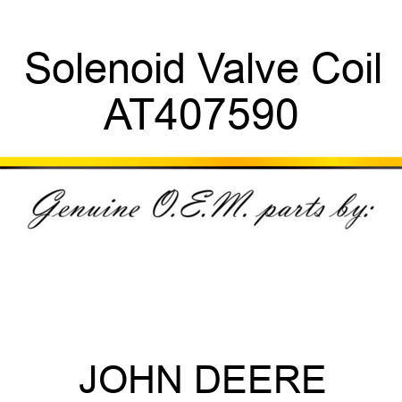 Solenoid Valve Coil AT407590
